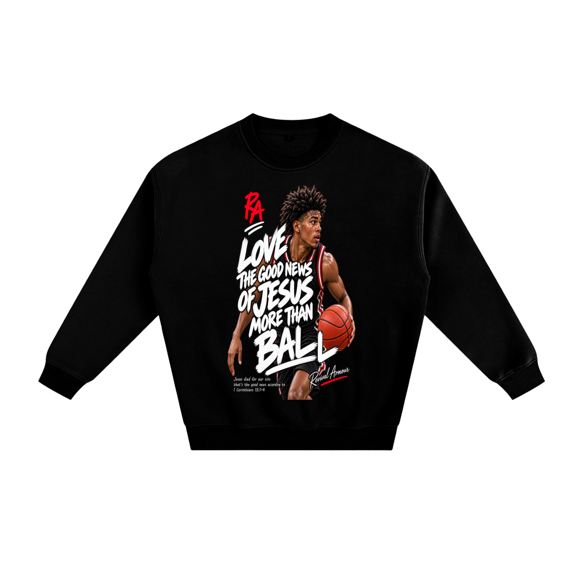 LOVE THE GOOD NEWS OF JESUS MORE THAN BALL Sweatshirt