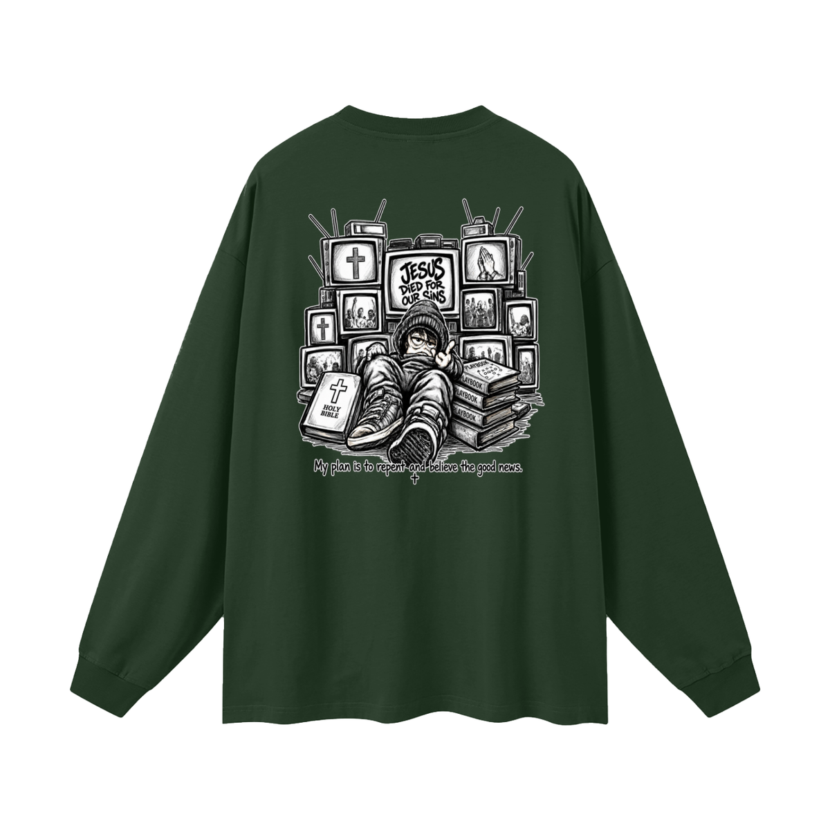 JESUS DIED FOR OUR SINS MY PLAN IS TO REPENT AND BELIEVE THE GOOD NEWS. Long Sleeve T-Shirt