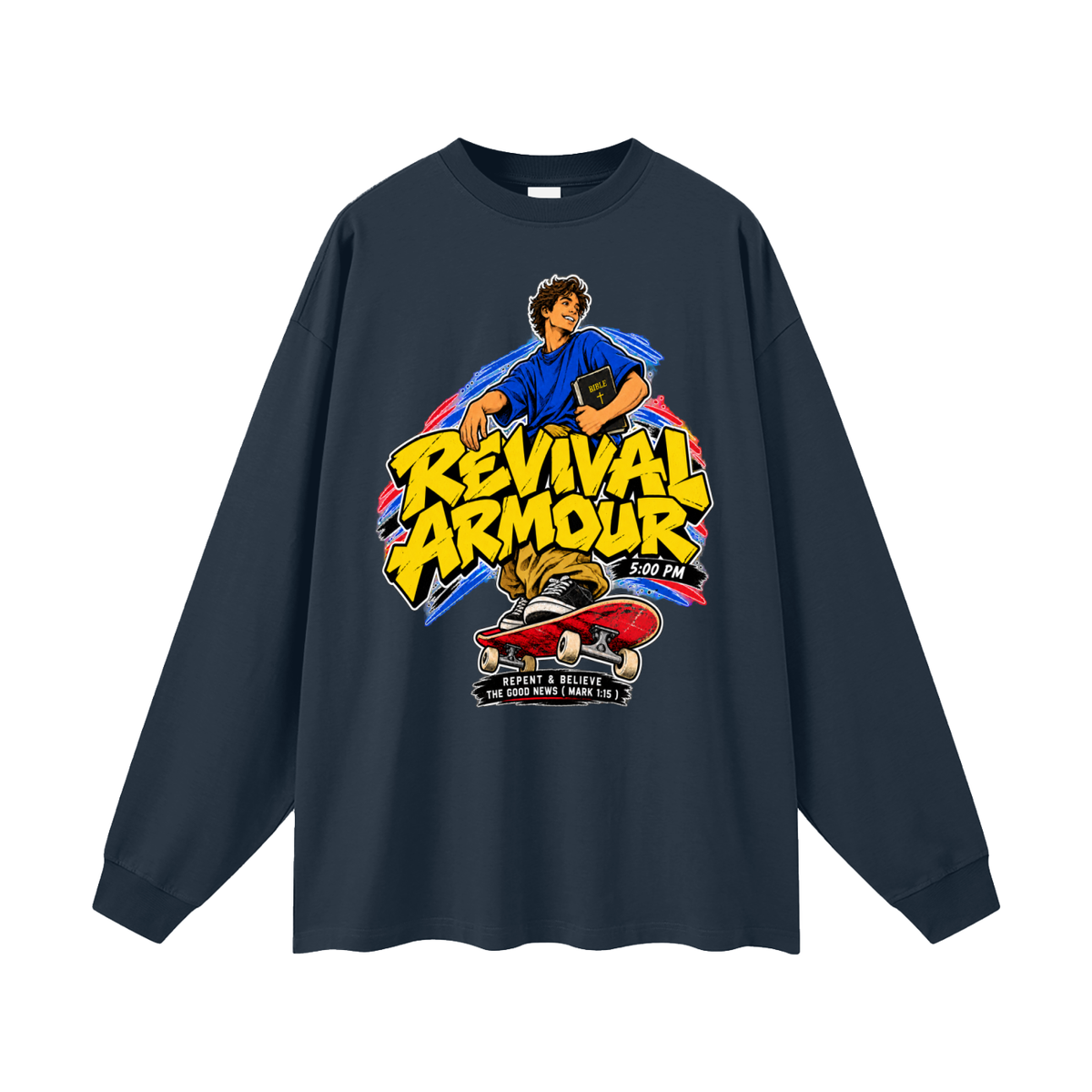 REVIVAL ARMOUR 5:00PM REPENT & BELIEVE THE GOOD NEWS ( MARK 1:15 ) Long Sleeve T-Shirt
