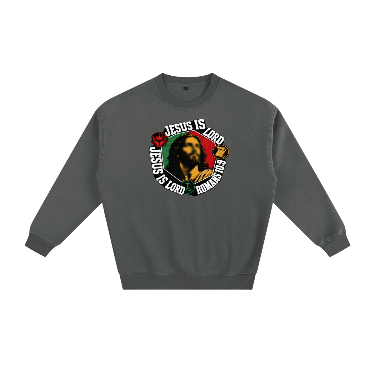 Jesus is Lord Jesus is Lord Romans 10:9 Sweatshirt