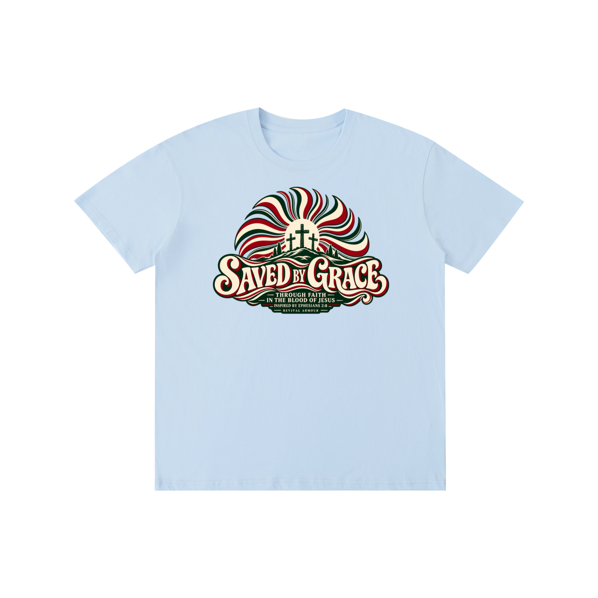 SAVED BY GRACE THROUGH FAITH IN THE BLOOD OF JESUS INSPIRED BY EPHESIANS 2:8 T-Shirt