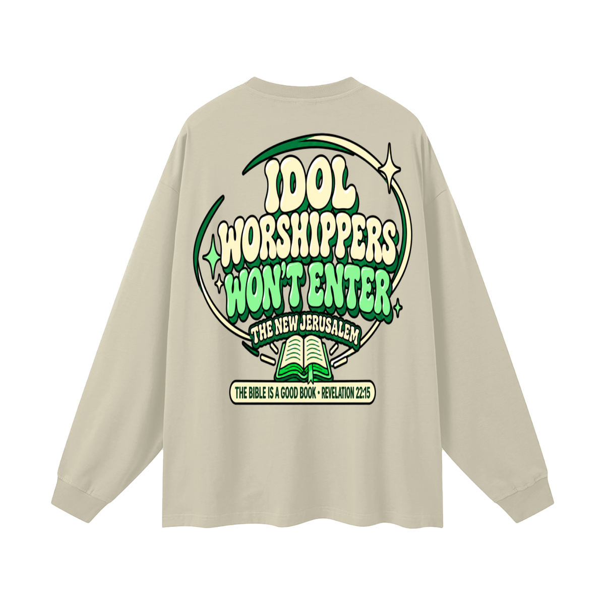 Idol worshippers won't enter the New Jerusalem Long Sleeve T-Shirt