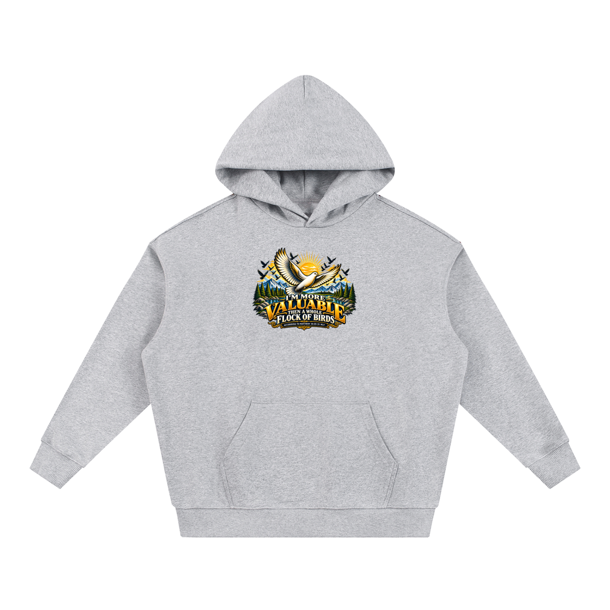 I'M MORE VALUABLE THAN A WHOLE FLOCK OF BIRDS ACCORDING TO MATTHEW 10:29-31 NLT Hoodie