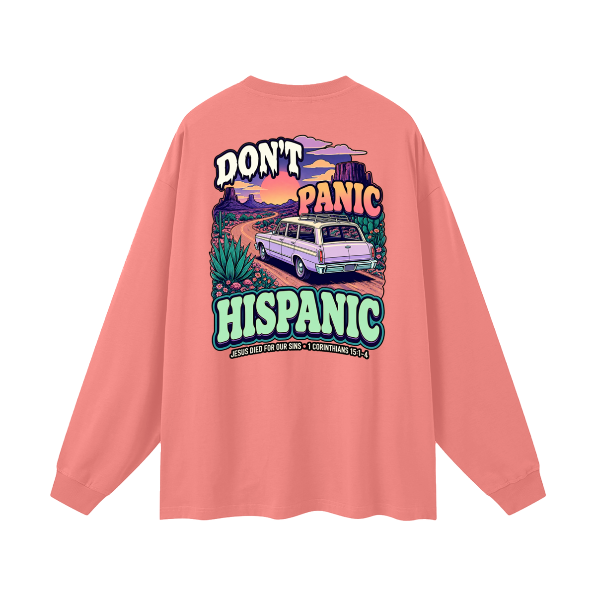 DON'T PANIC HISPANIC JESUS DIED FOR OUR SINS . 1 CORTHIANS 15:1-4 Long Sleeve T-Shirt