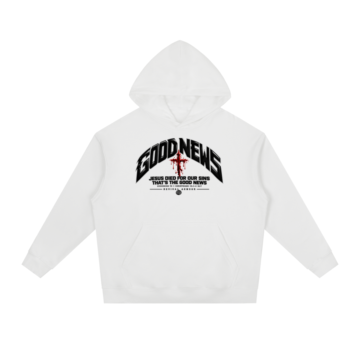 GOOD NEWS JESUS DIED FOR OUR SINS THAT'S THE GOOD NEWS ACCORDING TO 1 CORTHIANS 15:1-4 NLT REVIVAL ARMOUR Hoodie