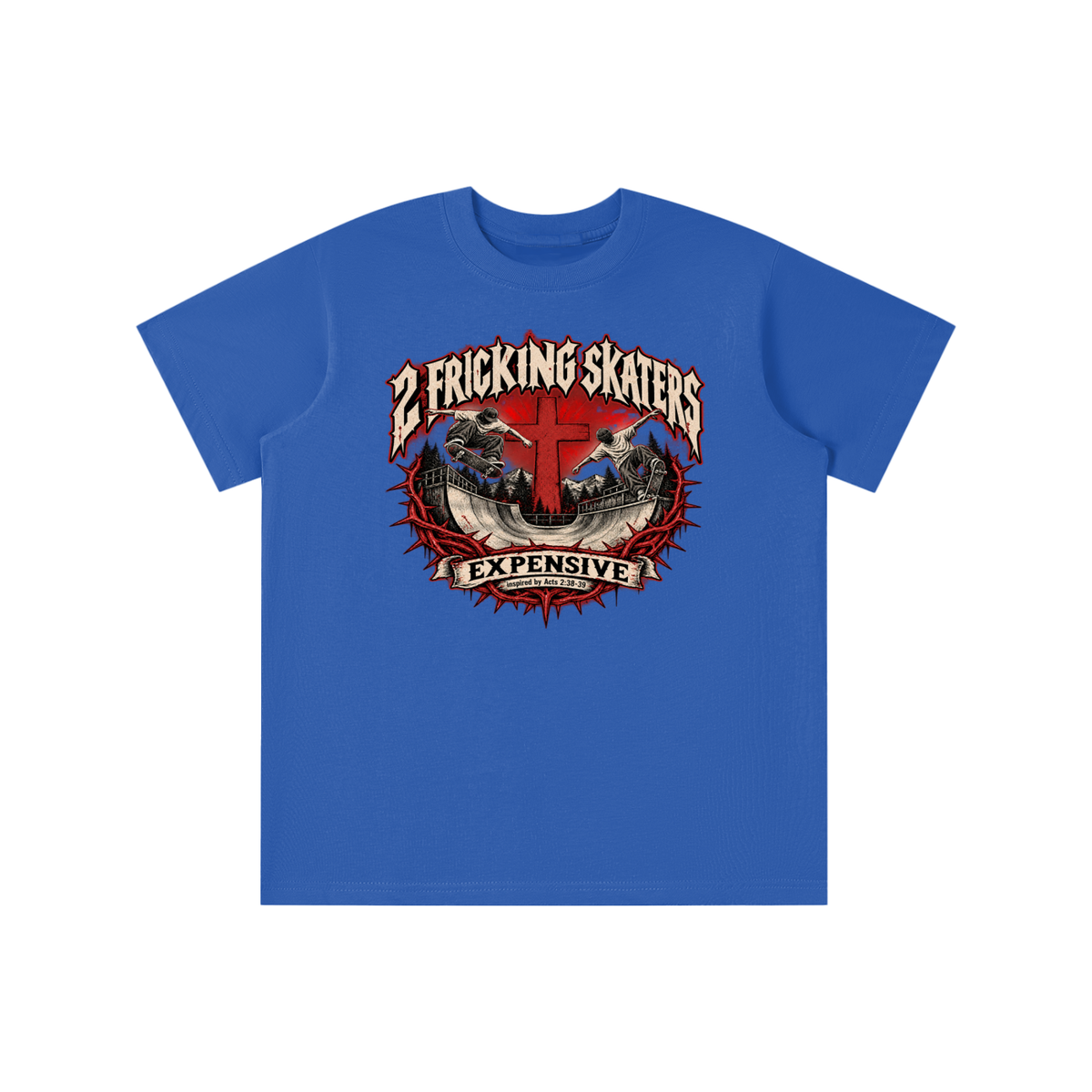 2 FRICKING SKATERS EXPENSIVE inspired by Acts 2:38-39 youth T-shirt