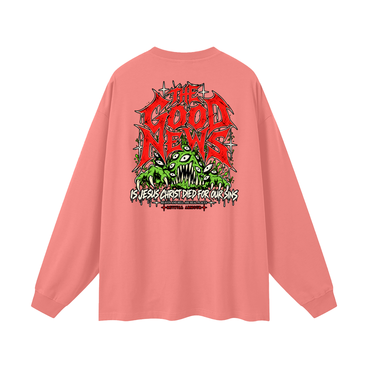 ACCORDING TO 1 CORINTHIANS 15:1-4 NLT THE GOOD NEWS IS JESUS CHRIST DIED FOR OUR SINS HEAVEN AND HELL ARE PLACES Long Sleeve T-Shirt