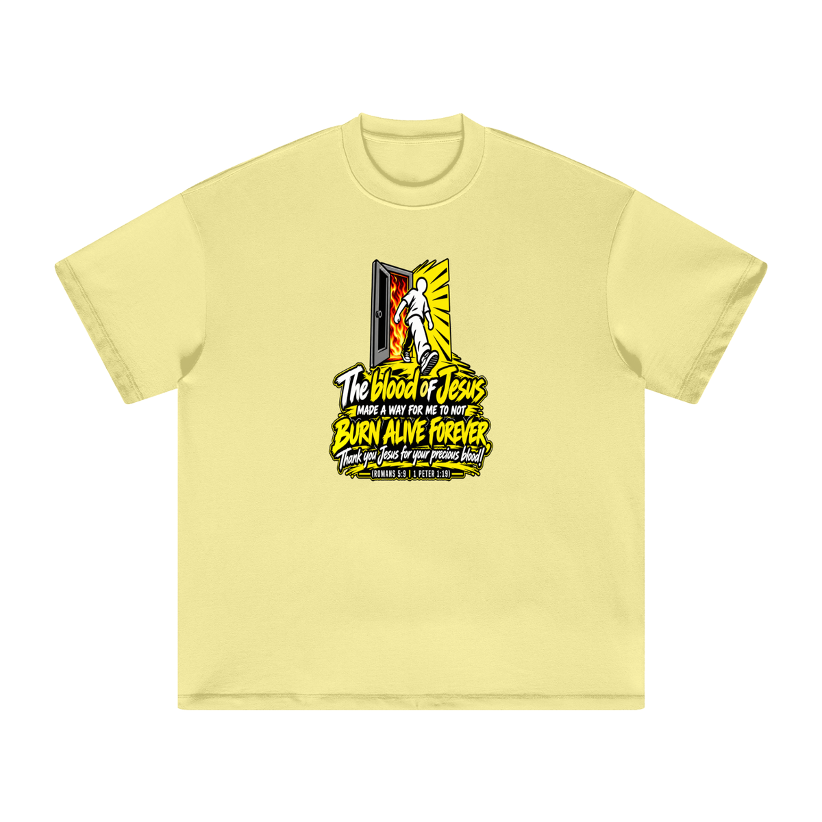 THE BLOOD OF JESUS MADE A WAY FOR ME TO NOT BURN ALIVE FOREVER THANK YOU JESUS FOR YOUR PRECIOUS BLOOD! (ROMANS 5:9 / 1 PETER 1:19) T-Shirt
