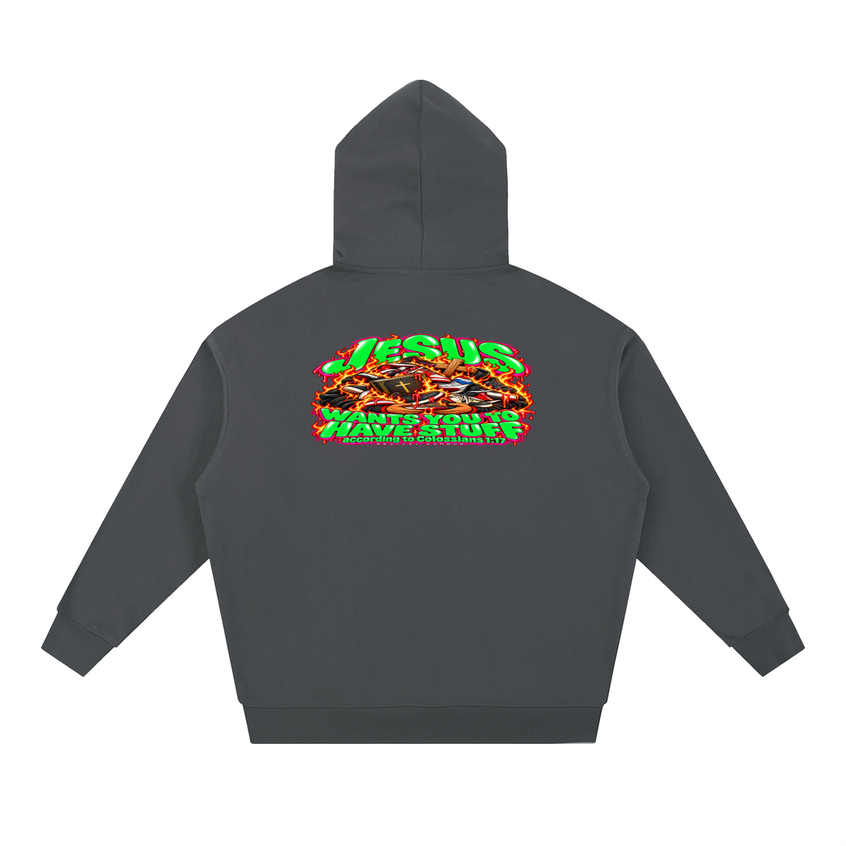 JESUS WANTS YOU TO HAVE STUFF ACCORDING TO COLOSSIANS 1:17 Hoodie