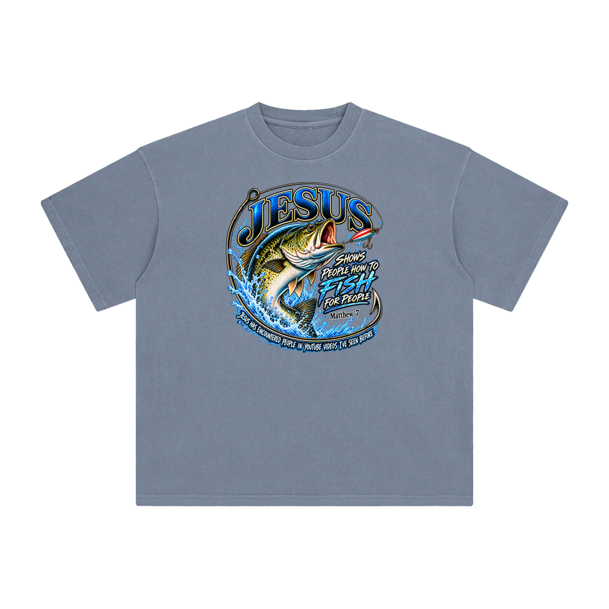 JESUS SHOWS PEOPLE HOW TO FISH FOR PEOPLE MATTHEW 7 JESUS HAS ENCOUNTERED PEOPLE IN YOUTUBE VIDEOS I'VE SEE BEFORE T-Shirt