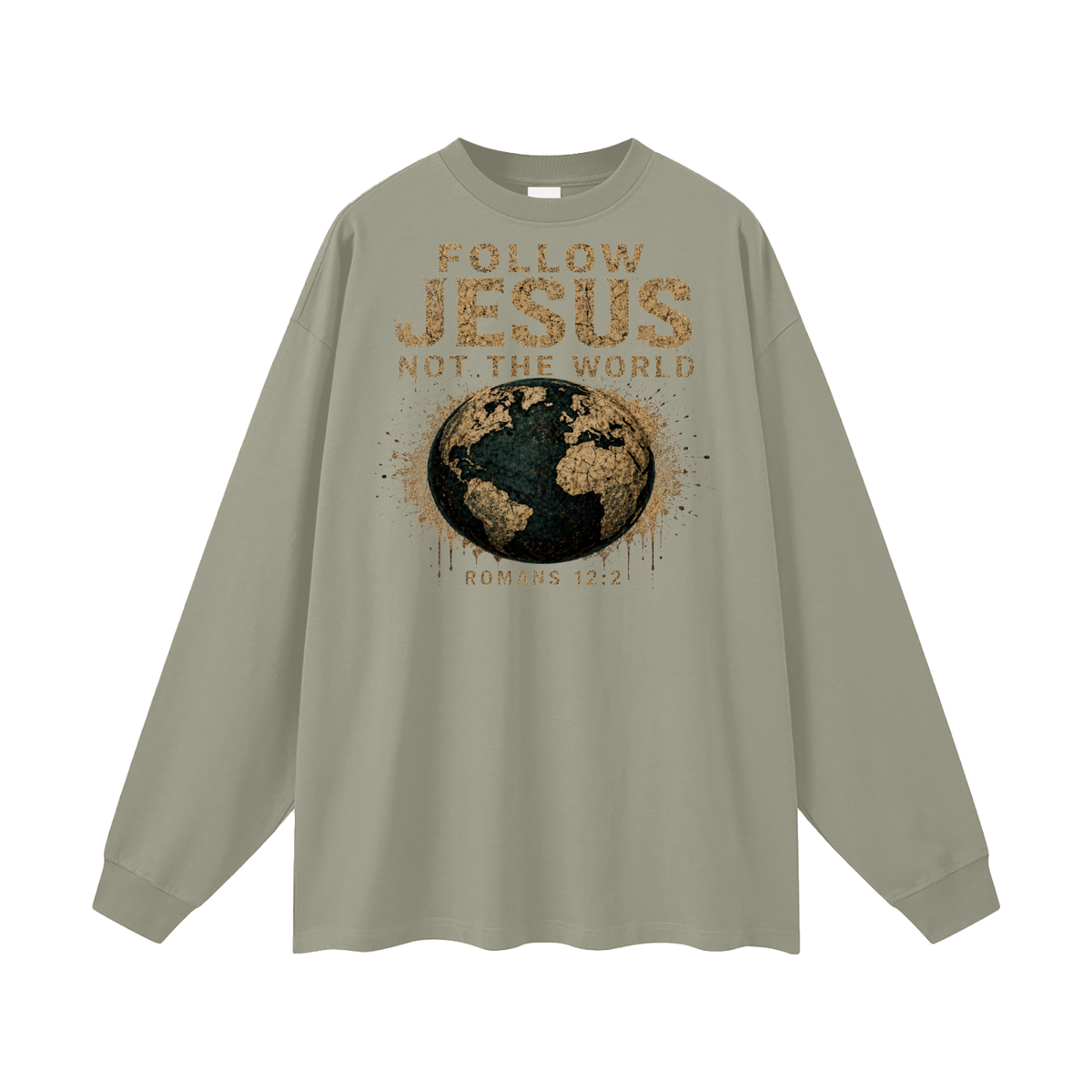 FOLLOW JESUS NOT THE WORLD ROMANS 12:2 Long Sleeve T-Shirt