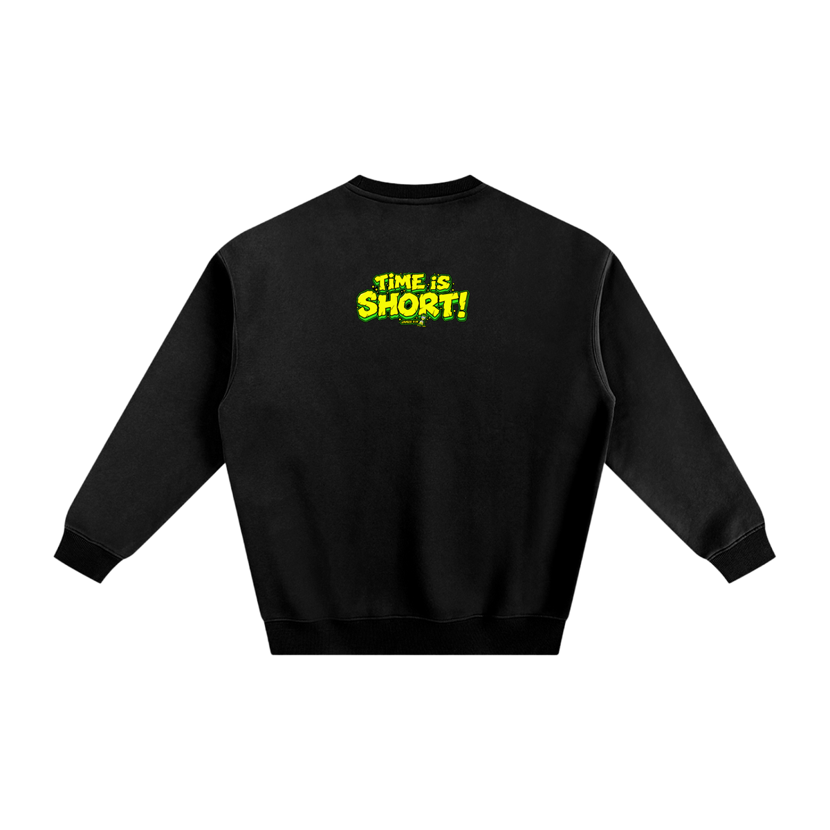 Time is Short Sweatshirt