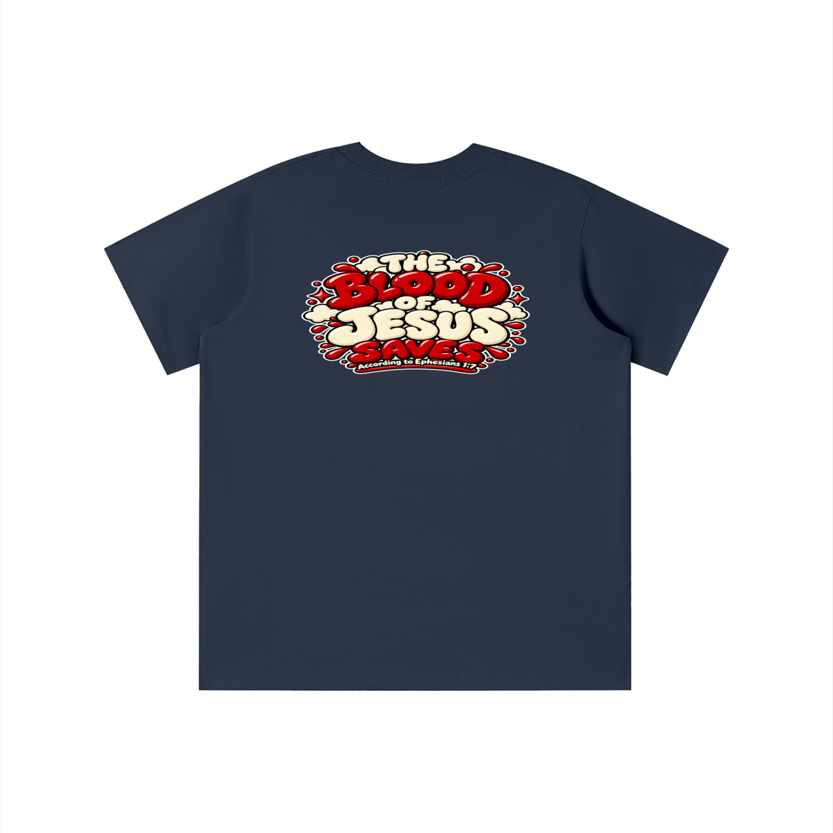 THE BLOOD OF JESUS SAVES ACCORDING TO EPHESIANS 1:7 youth T-shirt