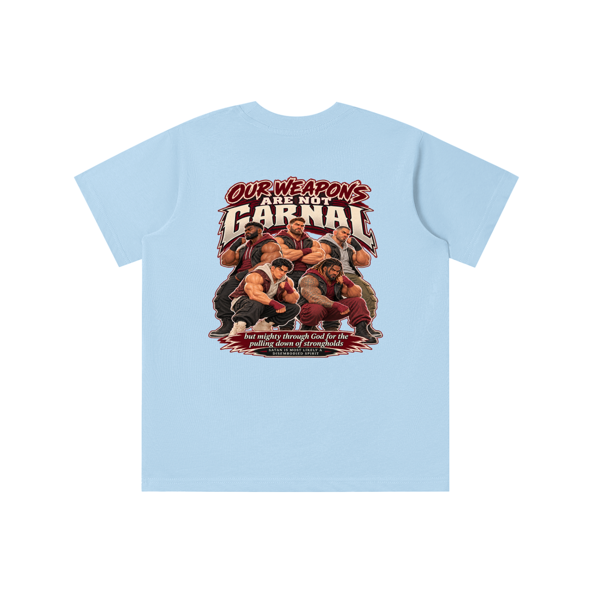 HUMANS ARE STUPID (Jeremiah 4:22) OUR WEAPONS ARE NOT CARNAL but mighty through God for the pulling down of strongholds SATAN IS MOST LIKELY A DISEMBODIED SPIRIT youth T-shirt