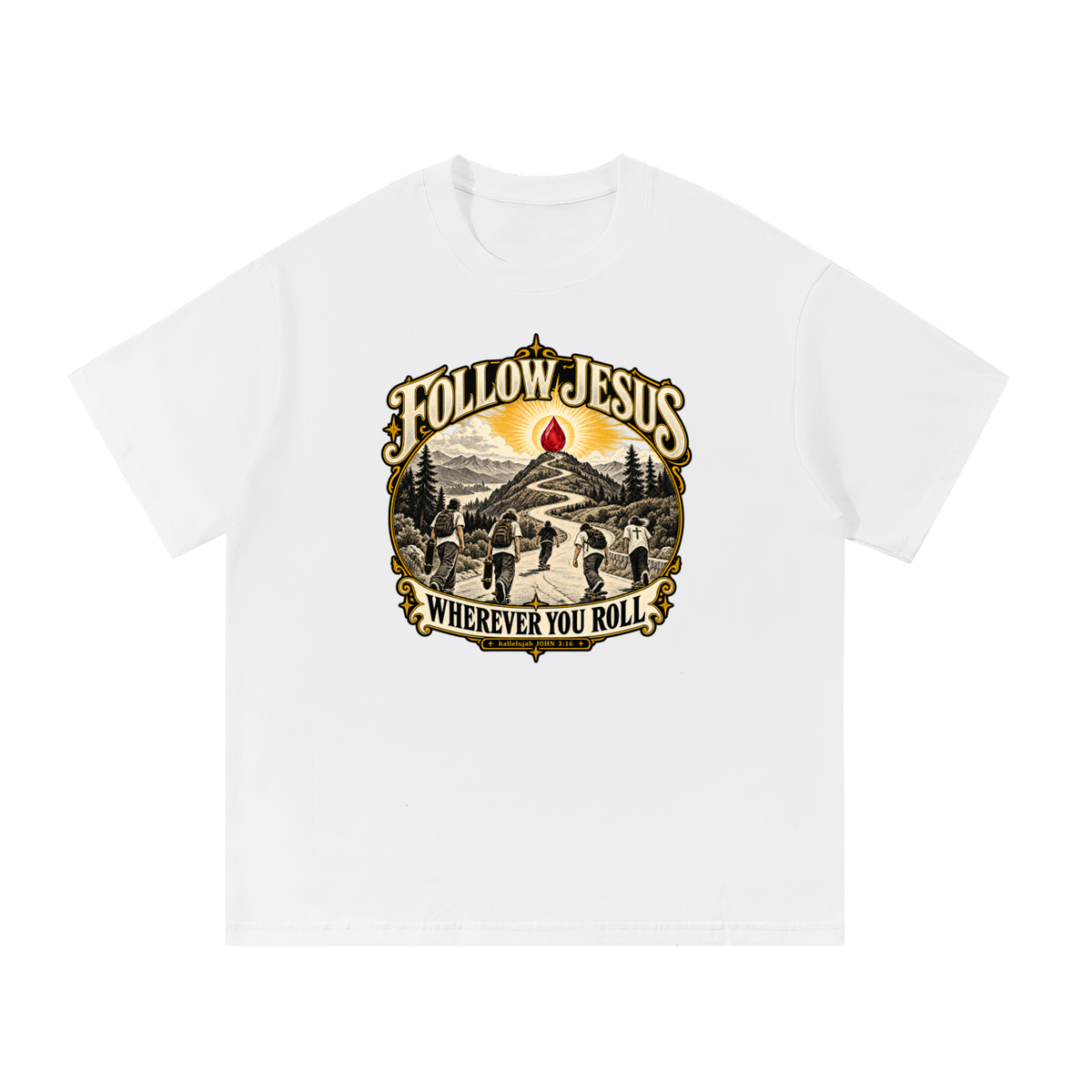 FOLLOW JESUS WHEREVER YOU ROLL hallelujah JOHN 3:16 T-Shirt