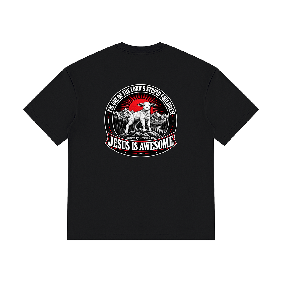 I'M ONE OF THE LORD'S STUPID CHILDREN INSPIRED BY Jeremiah 4:22 JESUS IS AWESOME T-Shirt