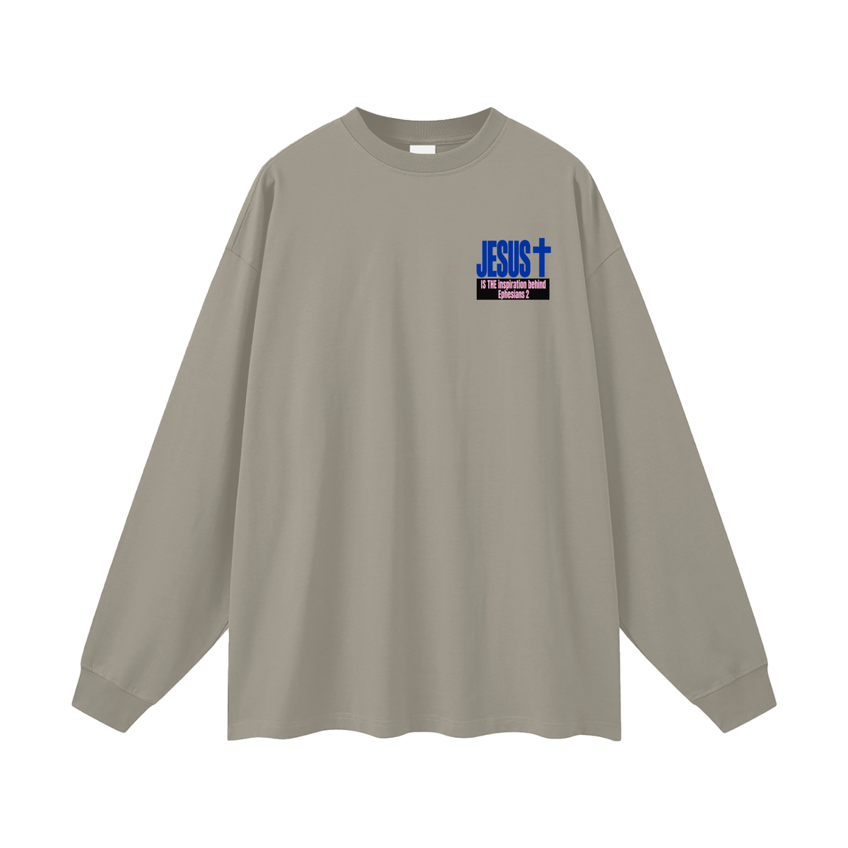 JESUS IS THE inspiration behind Ephesians 2 Long Sleeve T-Shirt