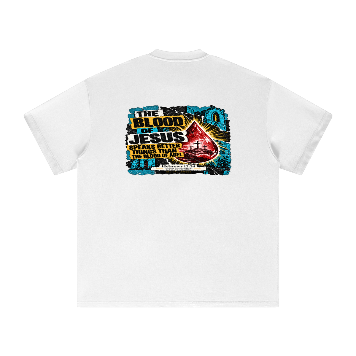 REIVAL ARMOUR THE BLOOD OF JESUS SPEAKS BETTER THINGS THAN THE BLOOD OF ABEL HEBREWS 12:24 "new covenant" -REVIVAL ARMOUR- T-Shirt