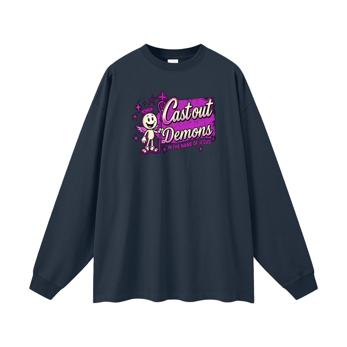 CAST OUT DEMONS IN THE NAME OF JESUS Long Sleeve T-Shirt