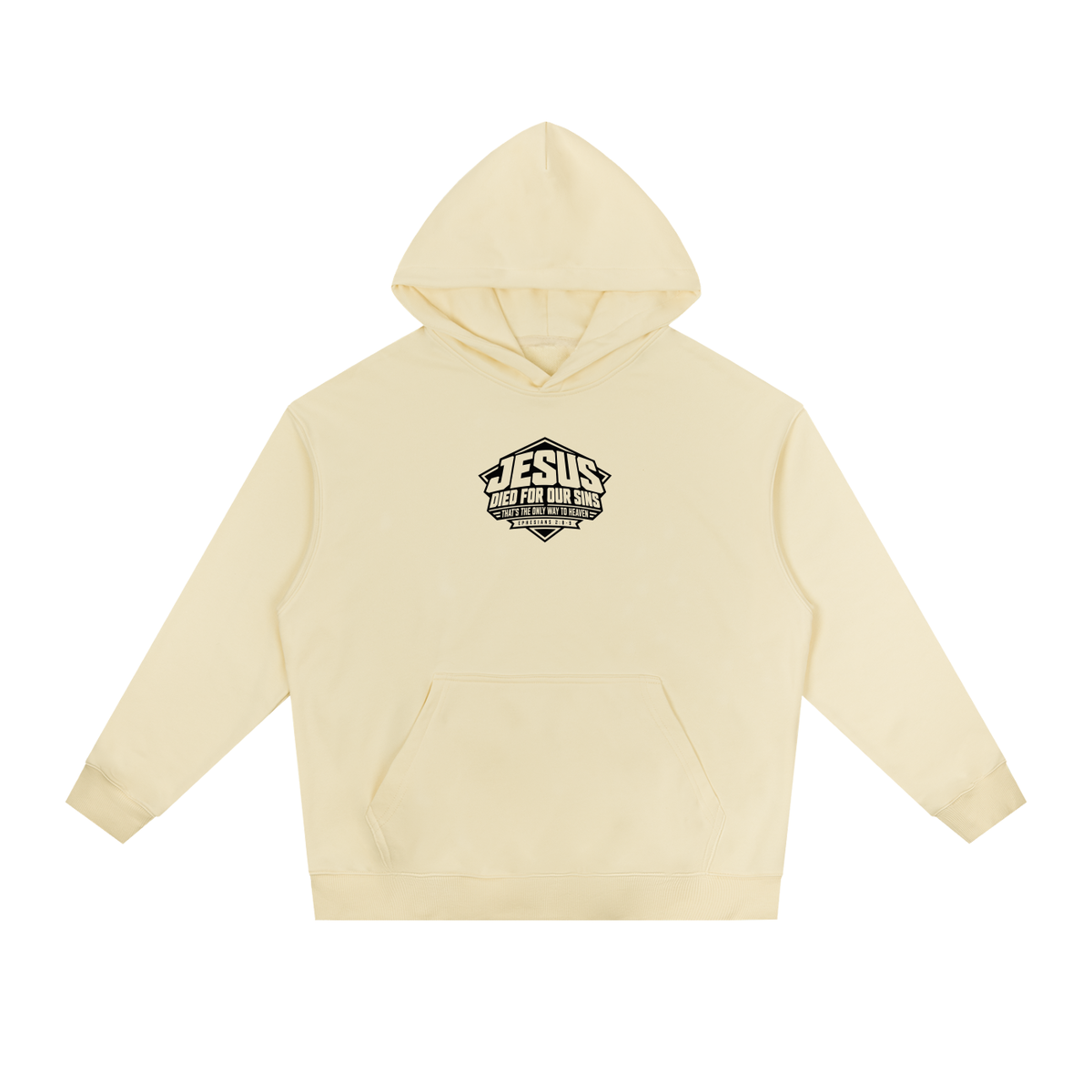 JESUS DIED FOR OUR SINS THAT'S THE ONLY WAY TO HEAVEN (EPHESIANS 2:8-9) Hoodie