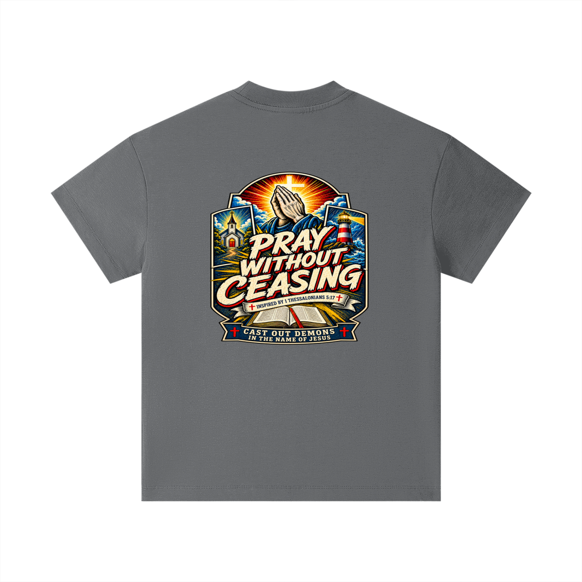 PRAY WITHOUT CEASING INSPIRED 1 THESSALONIANS 5:17 CAST OUT DEMONS IN THE NAME OF JESUS Kids T-Shirt