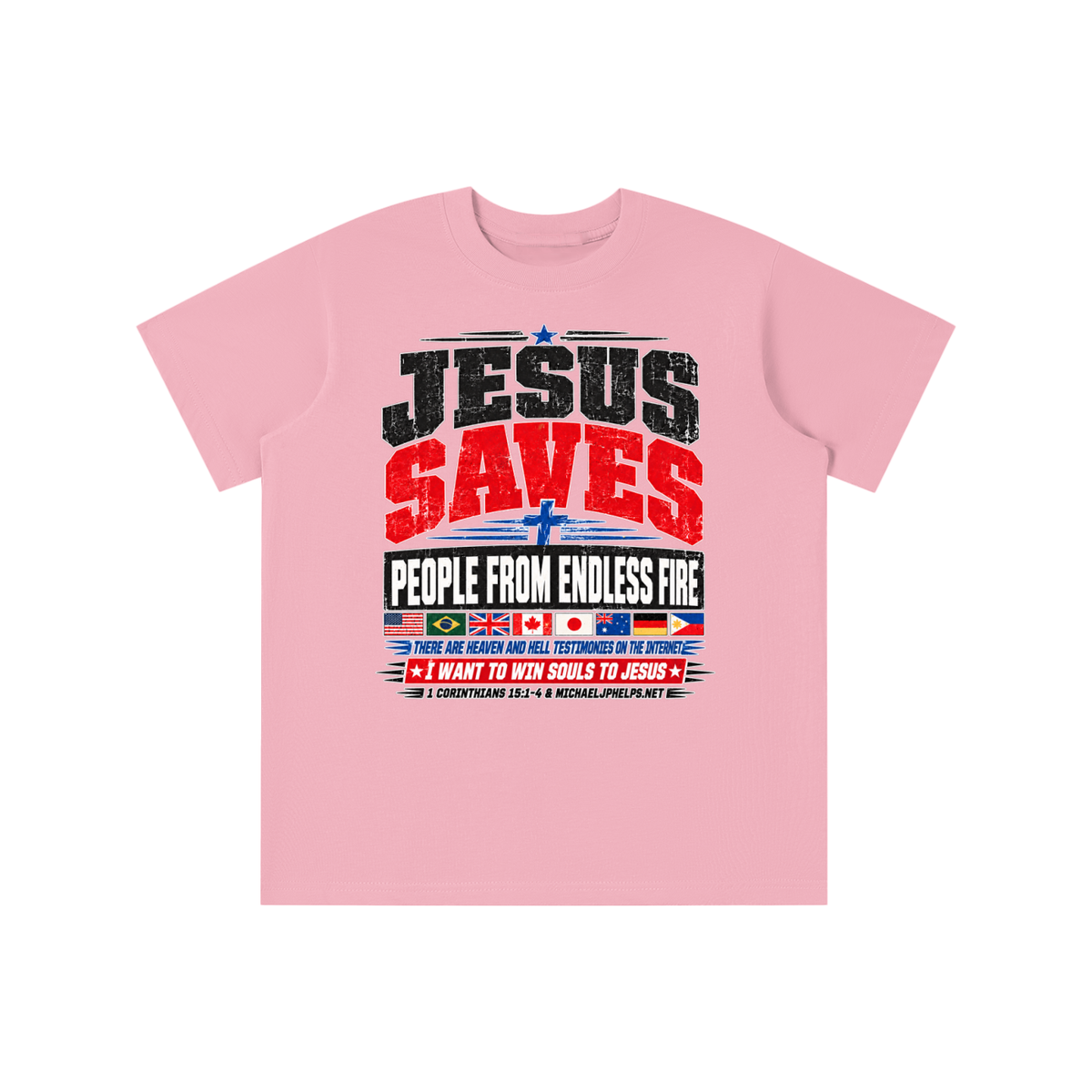 JESUS SAVES PEOPLE FROM ENDLESS FIRE THERE ARE HEAVEN AND HELL TESTIMONIES ON THE INTERNET I WANT TO WIN SOULS TO JESUS youth T-shirt