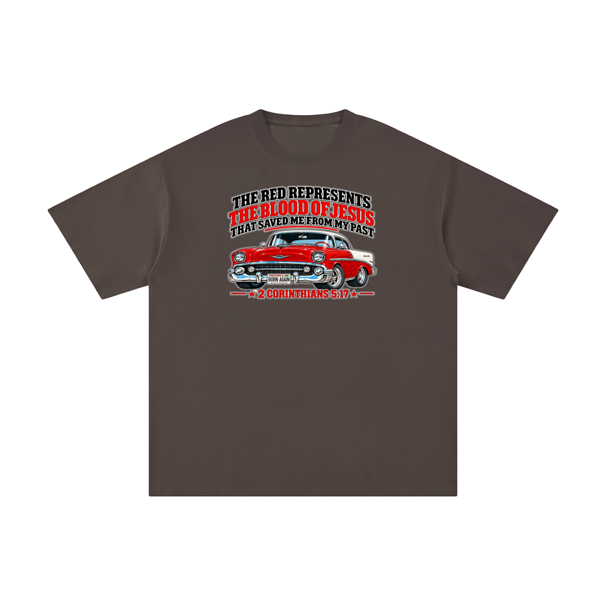 THE RED REPRESENTS THE BLOOD OF JESUS THAT SAVED ME FROM MY PAST *2 CORINTHIANS 5:17* T-Shirt