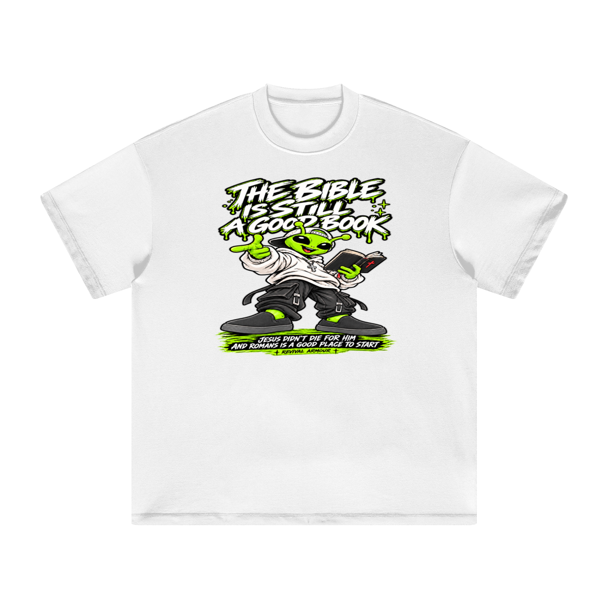THE BIBLE IS STILL A GOOD BOOK JESUS DIDN'T DIE FOR HIM AND ROMANS IS A GOOD PLACE TO START  T-Shirt