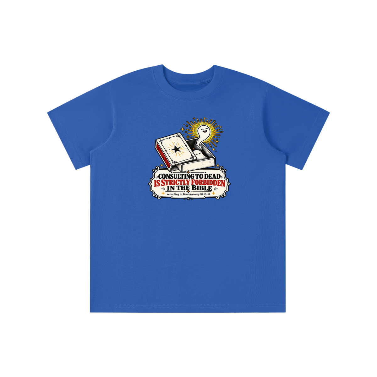 CONSULTING TO DEAD IS STRICTLY FORBIDDEN IN THE BIBLE according to Deuteronomy 18:10-12  youth T-shirt