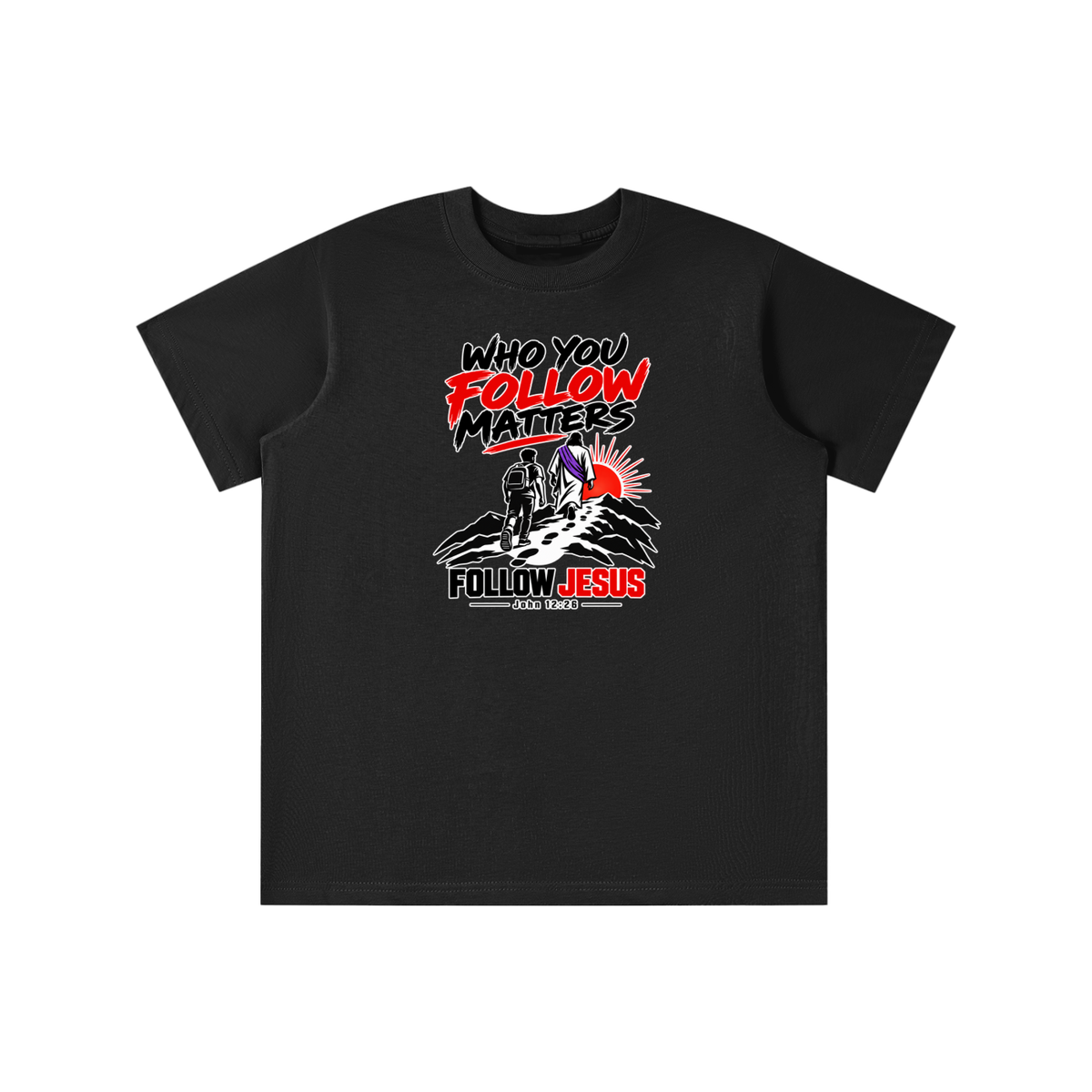 WHO FOLLOW MATTERS FOLLOW JESUS - JOHN 12:26 - youth T-shirt