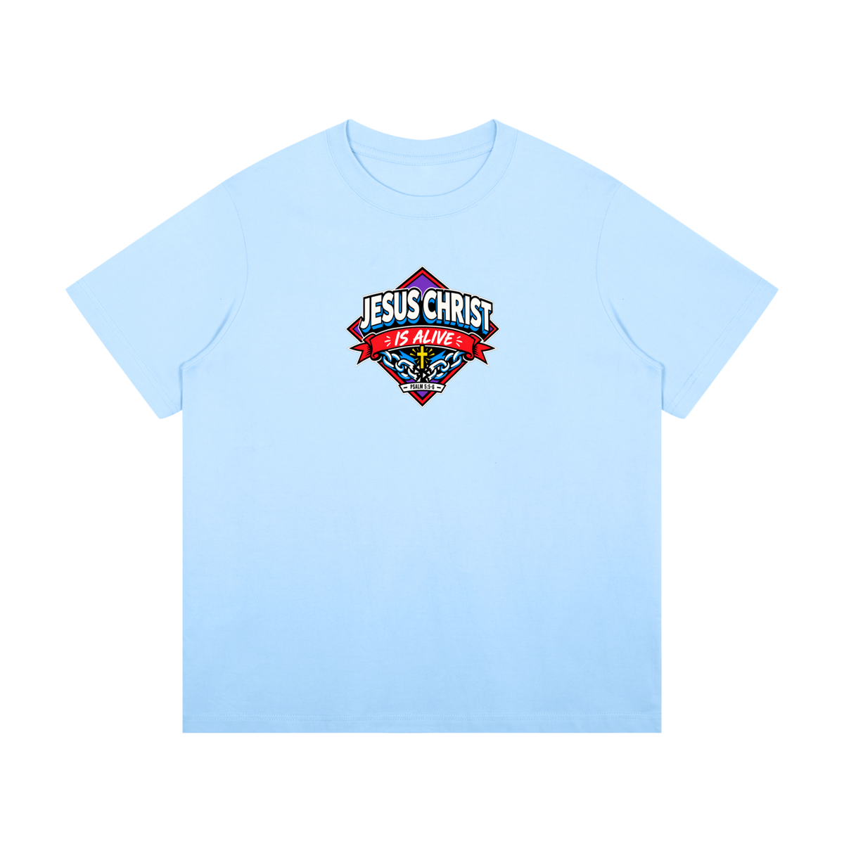 JESUS CHRIST IS ALIVE - PSALM 5:5-6 - T-Shirt