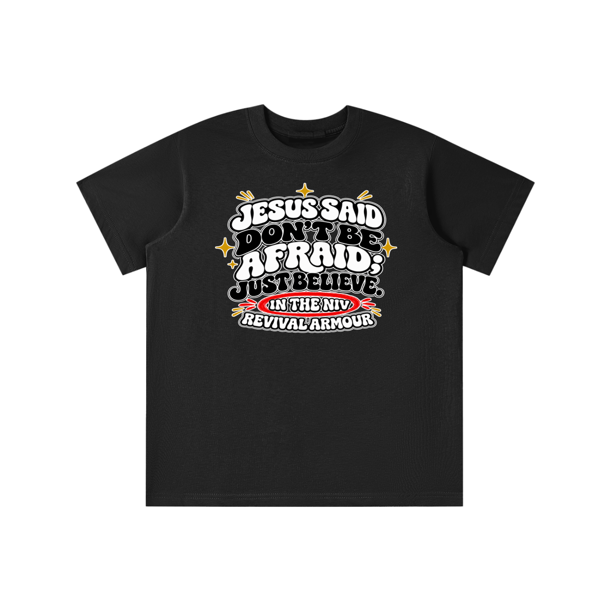 JESUS SAID Don't be afraid; just believe." IN THE NIV PREACH THE BLOOD OF JESUS youth T-shirt
