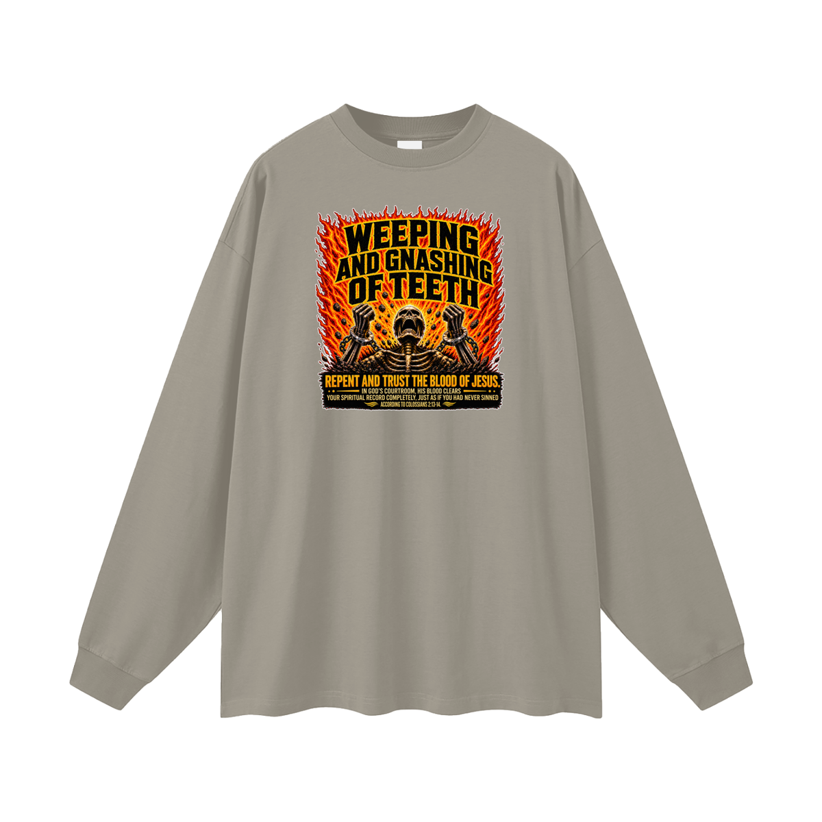 WEEPING AND GNASHING OF TEETH Long Sleeve T-Shirt
