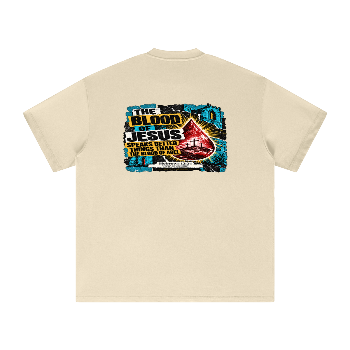 REIVAL ARMOUR THE BLOOD OF JESUS SPEAKS BETTER THINGS THAN THE BLOOD OF ABEL HEBREWS 12:24 "new covenant" -REVIVAL ARMOUR- T-Shirt
