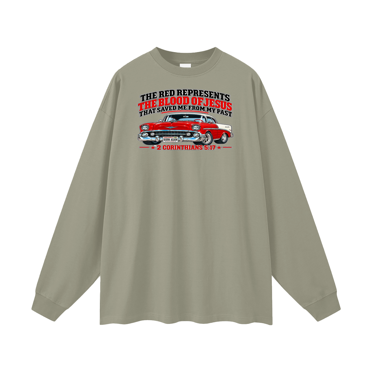 THE RED REPRESENTS THE BLOOD OF JESUS THAT SAVED ME FROM MY PAST *2 CORINTHIANS 5:17* Long Sleeve T-Shirt