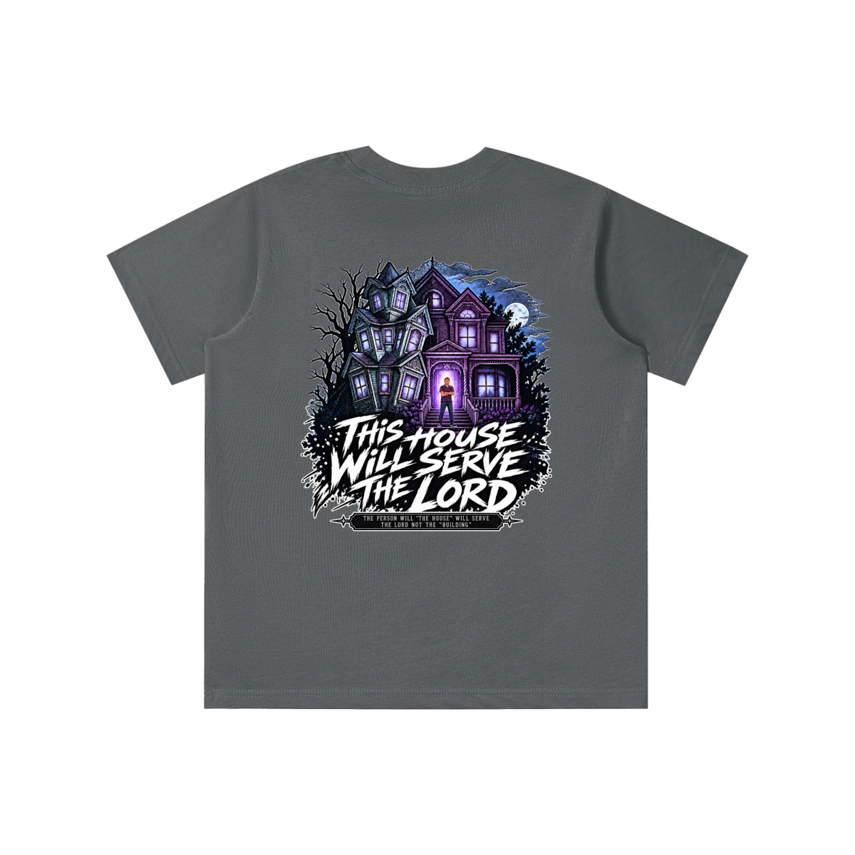 JESUS IS LORD ACCORDING TO JOHN 10:30 THIS HOUSE WiLL SERVE THE LORD THE PERSON WILL "THE HOUSE" WILL SERVE THE LORD NOT THE "BUILDING" youth T-shirt