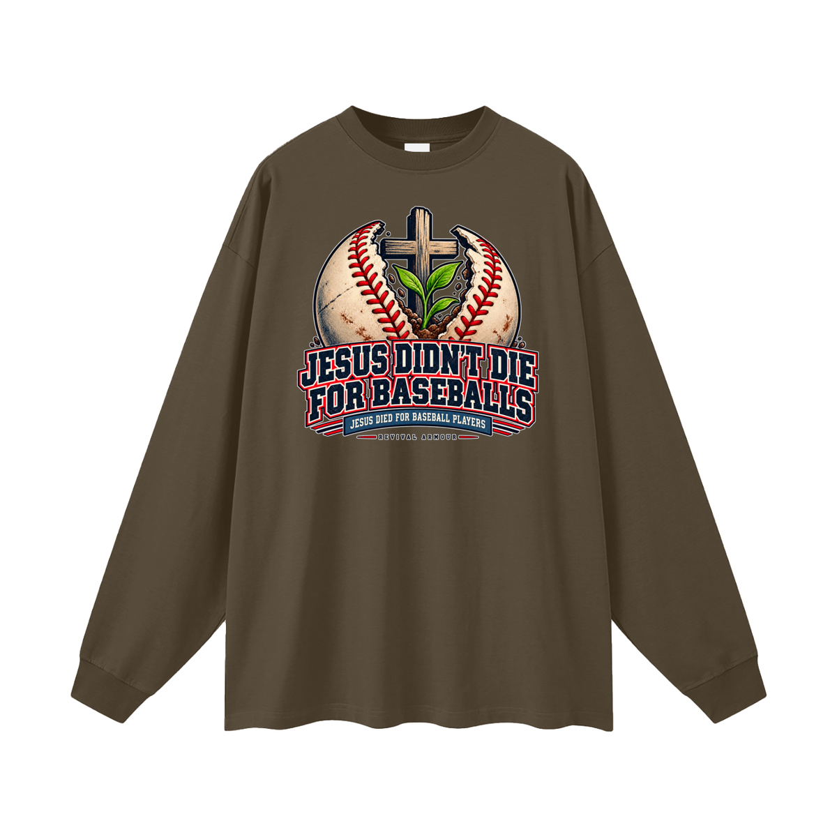 JESUS DIDN'T DIE FOR BASEBALLS JESUS DIED FOR BASEBALL PLAYERS Long Sleeve T-Shirt