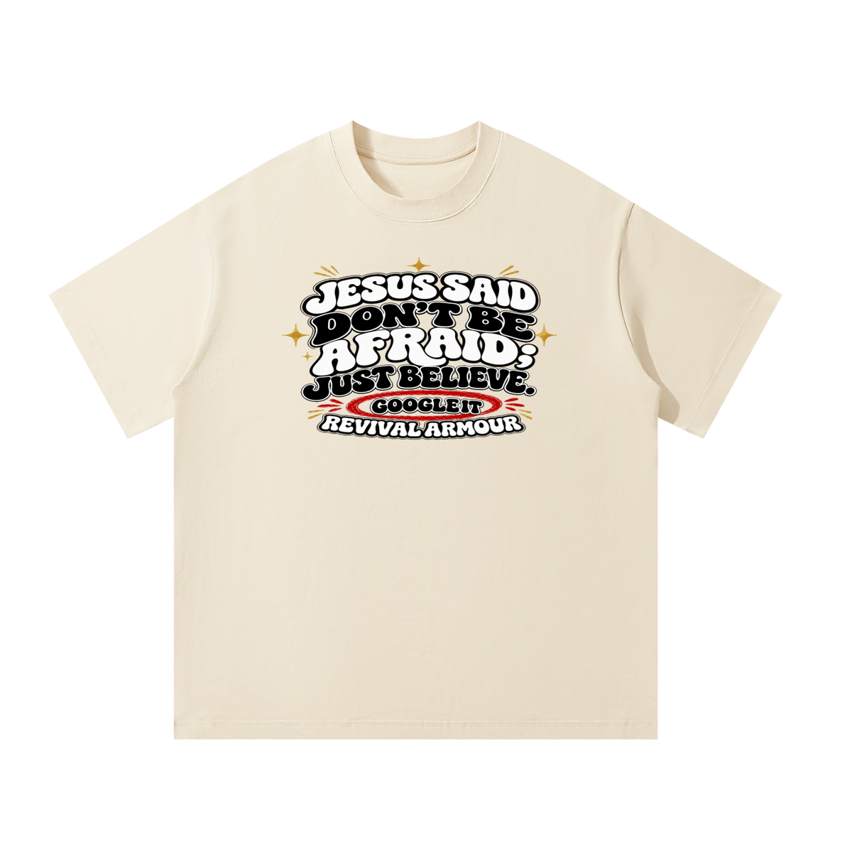 Jesus said "Don't be afraid; just believe." T-Shirt