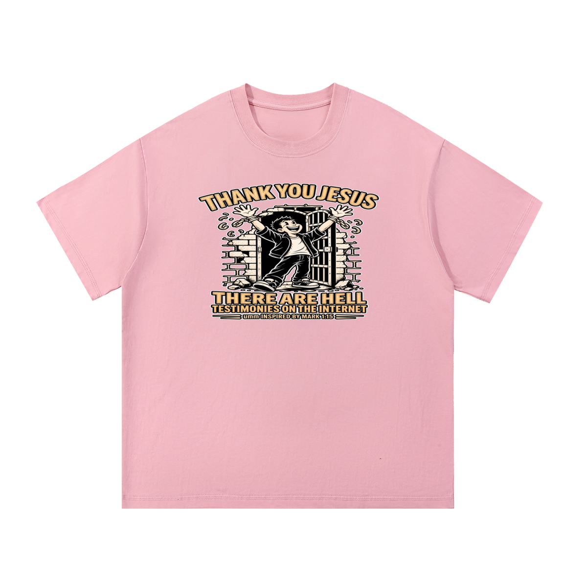 THANK YOU JESUS THERE ARE HELL TESTIMONIES ON THE INTERNET umm INSPIRED BY MARK 1:15 T-Shirt