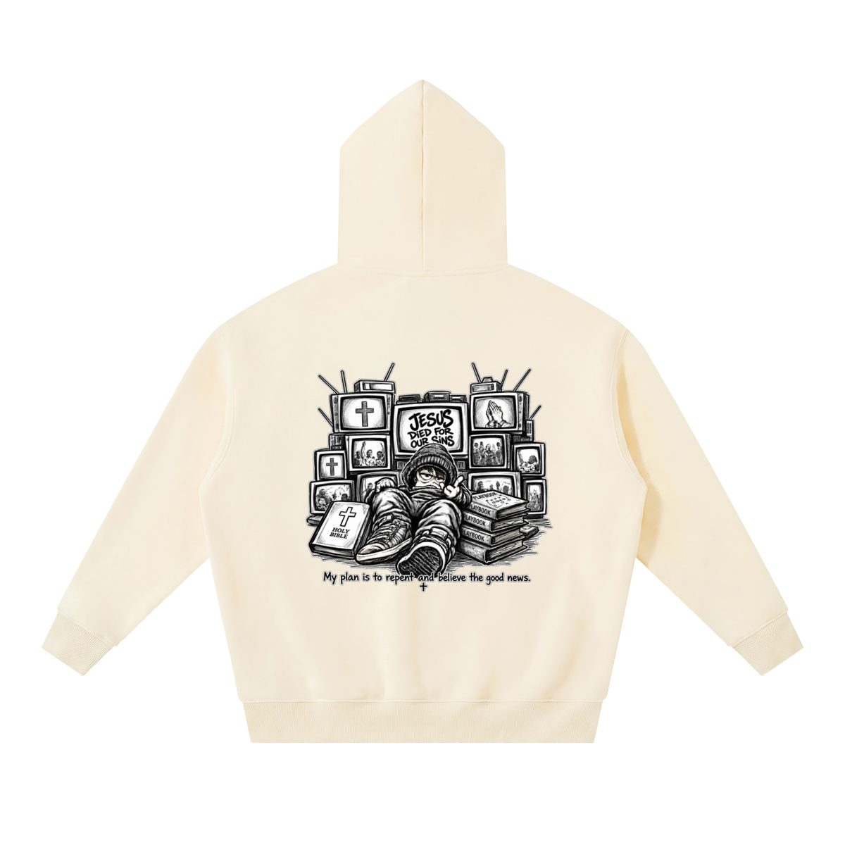 JESUS DIED FOR OUR SINS MY PLAN IS TO REPENT AND BELIEVE THE GOOD NEWS. Hoodie
