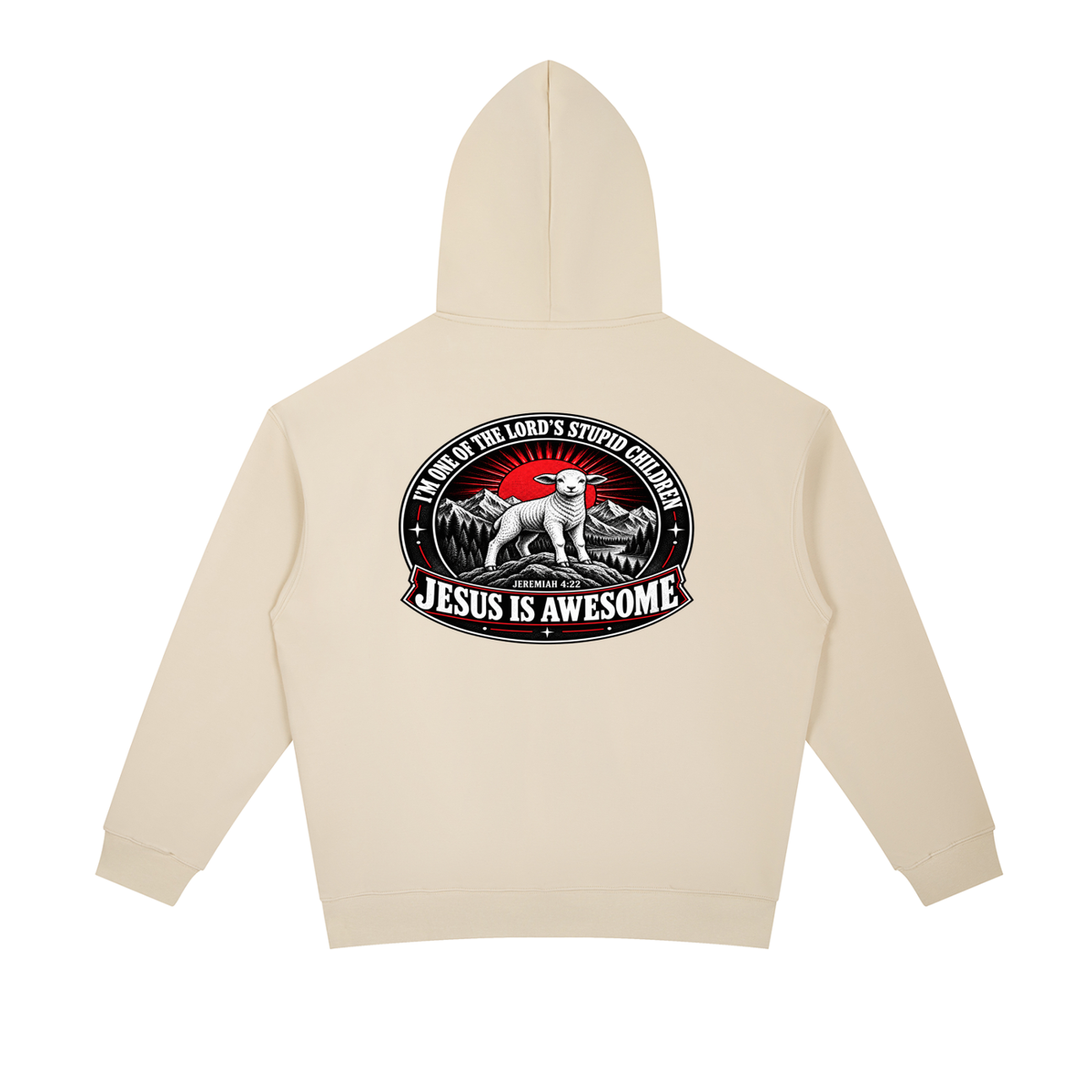 I'M ONE OF THE LORD'S STUPID CHILDREN JEREMIAH 4:22 JESUS IS AWESOME *THERE IS NO quotation marks MARKS THIS IS NOT A quote Hoodie