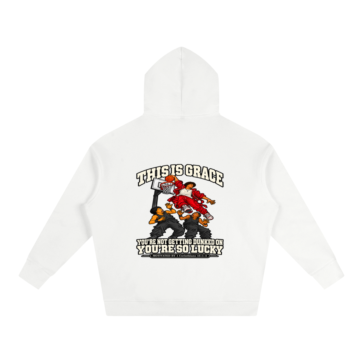 THIS IS GRACE YOU'RE NOT GETTING DUNKED ON YOU'RE SO LUCKY MOTIVATED BY 1 Corinthians 15:1-4 Hoodie