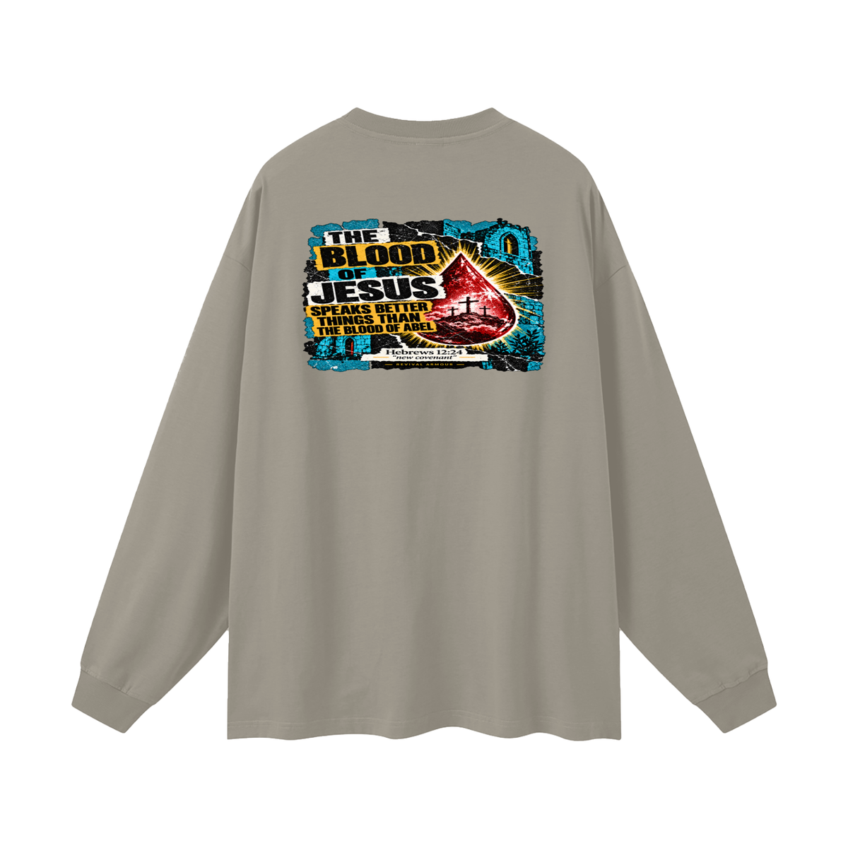 REIVAL ARMOUR THE BLOOD OF JESUS SPEAKS BETTER THINGS THAN THE BLOOD OF ABEL HEBREWS 12:24 "new covenant" -REVIVAL ARMOUR- Long Sleeve T-Shirt