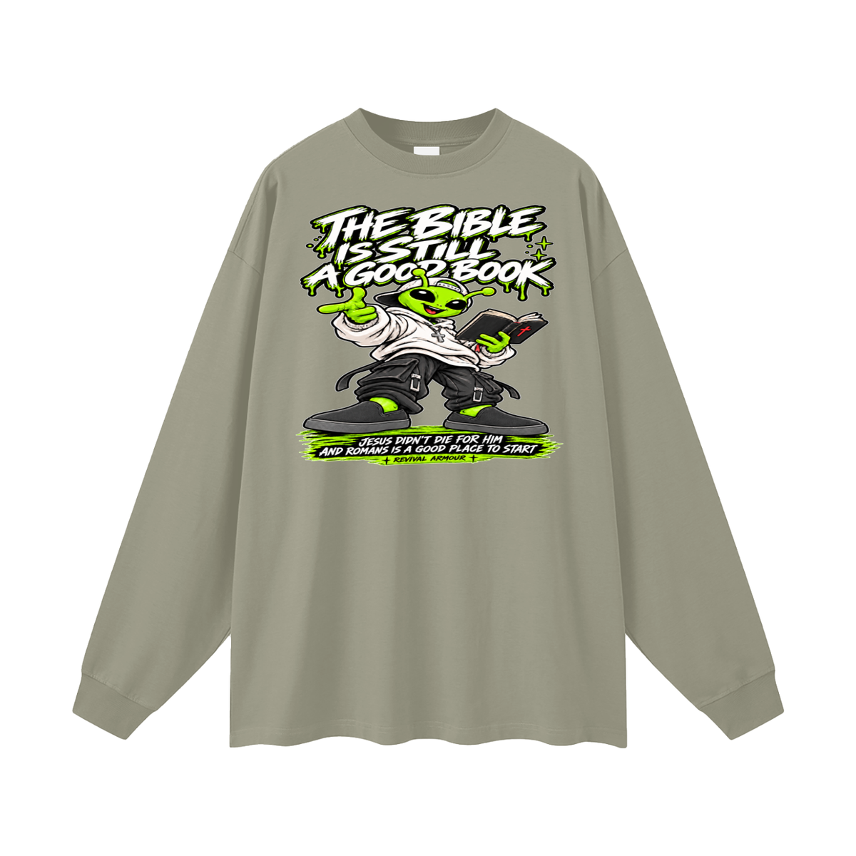 THE BIBLE IS STILL A GOOD BOOK JESUS DIDN'T DIE FOR HIM AND ROMANS IS A GOOD PLACE TO START Long Sleeve T-Shirt