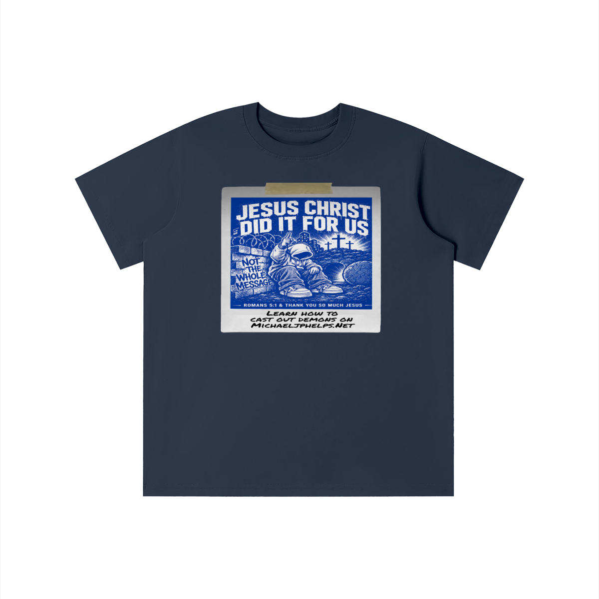JESUS CHRIST DID IT FOR US NOT THE WHOLE MESSAGE youth T-shirt