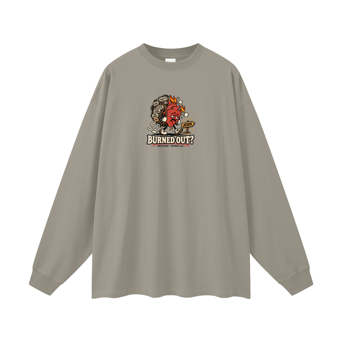 BURNED OUT? COME TO JESUS MATTHEW 11:28 Long Sleeve T-Shirt