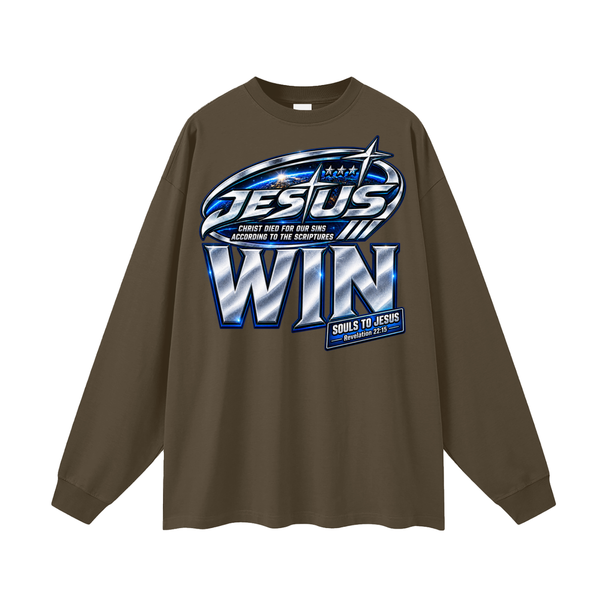 Jesus Christ died for out sins according to the scriptures Win souls to Jesus Long Sleeve T-Shirt