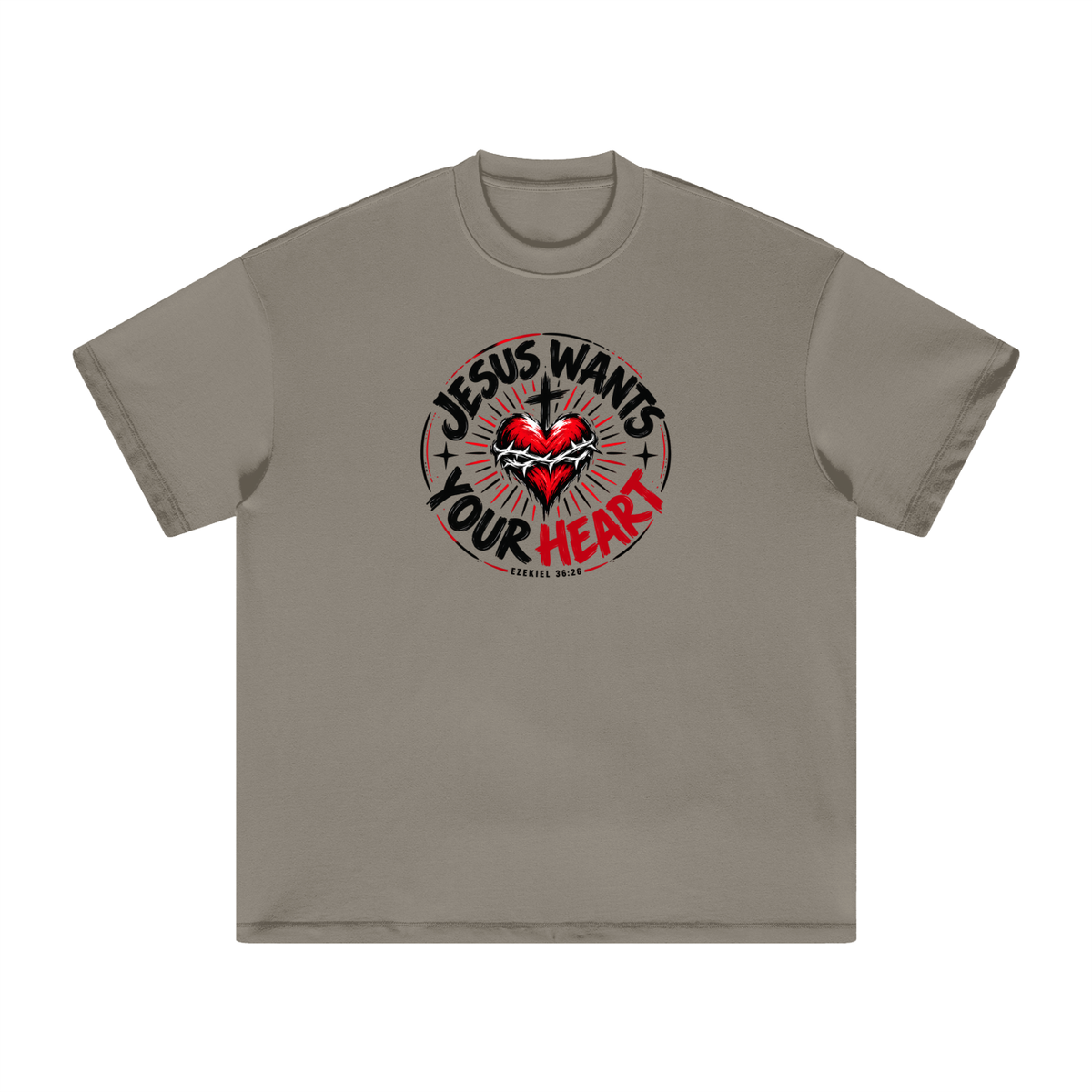 JESUS WANTS YOUR HEART - EZEKIEL 36:26 - T-Shirt