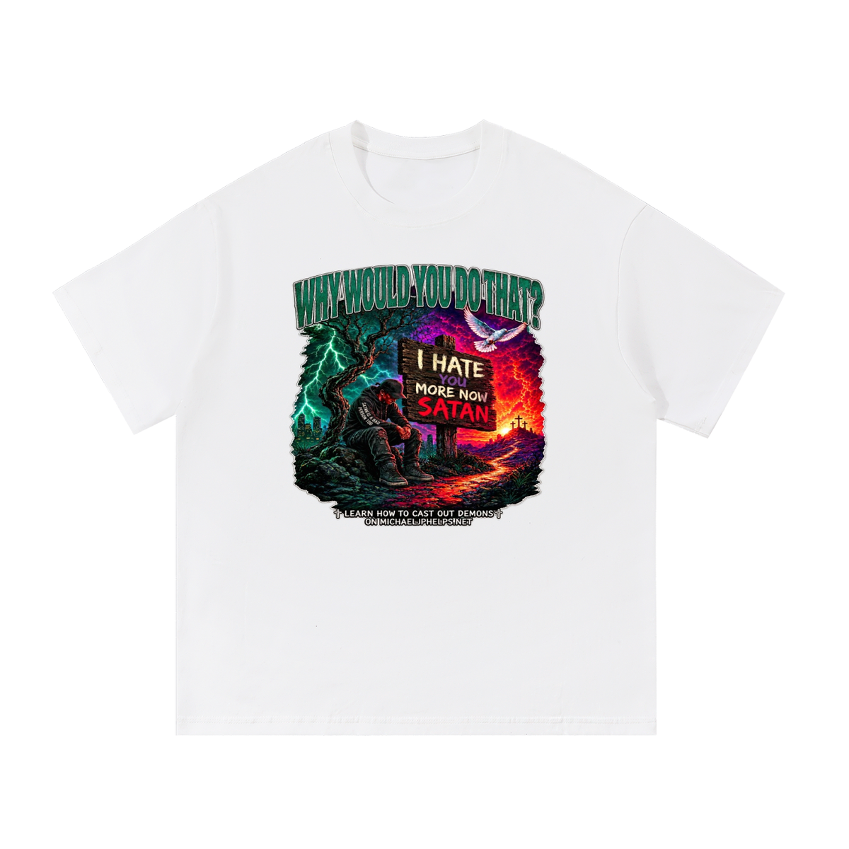 WHY WOULD YOU DO THAT? T-Shirt