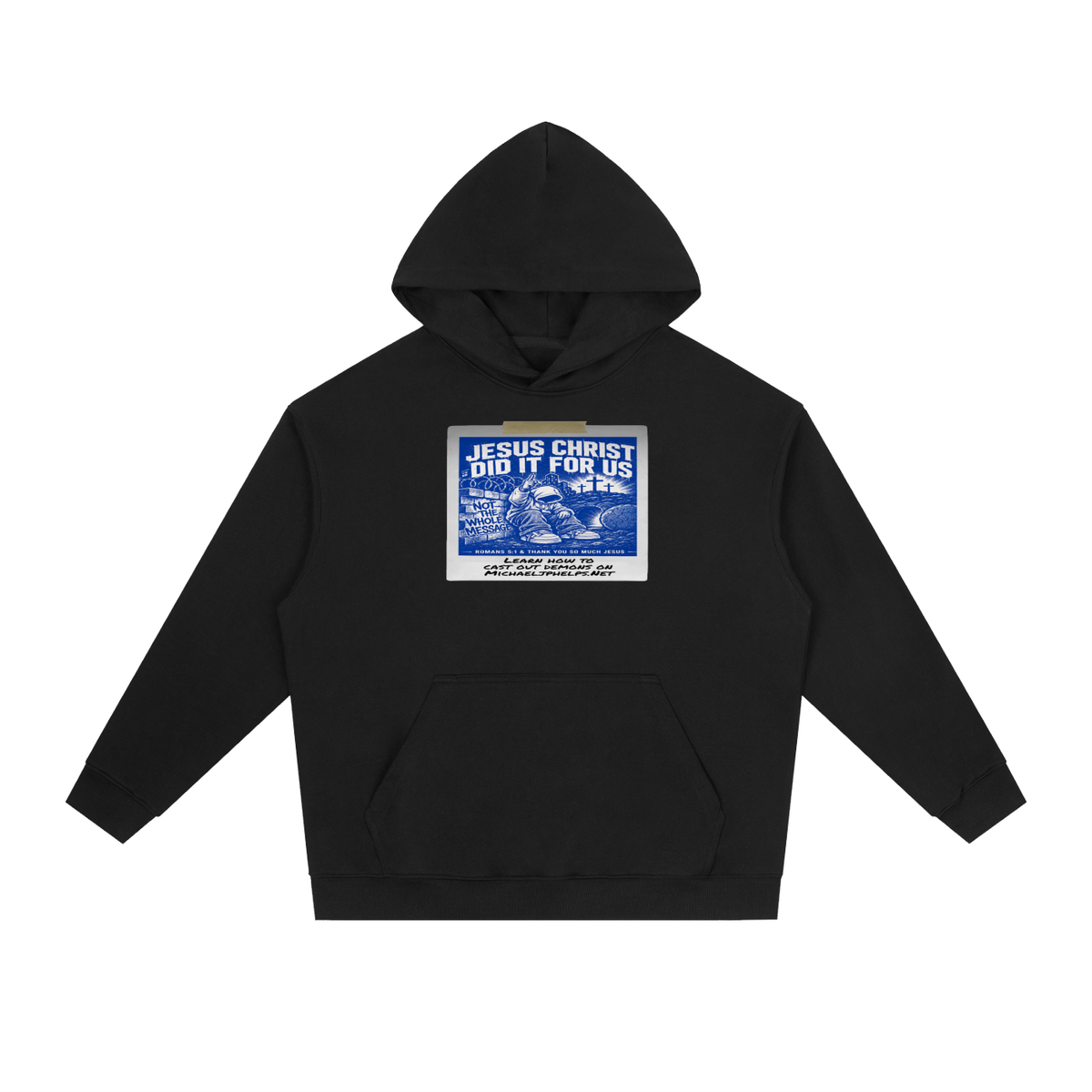 JESUS CHRIST DID IT FOR US NOT THE WHOLE MESSAGE Hoodie